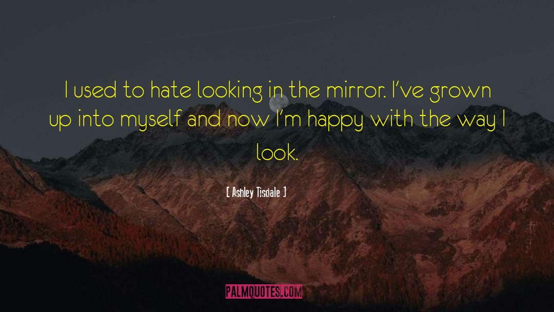 Looking Ahead quotes by Ashley Tisdale