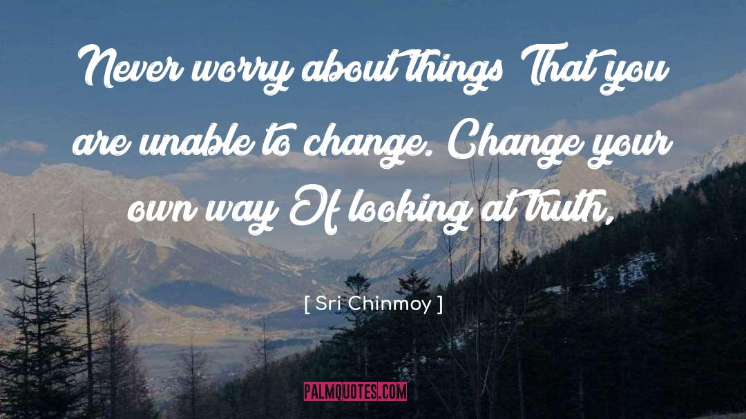 Looking At quotes by Sri Chinmoy