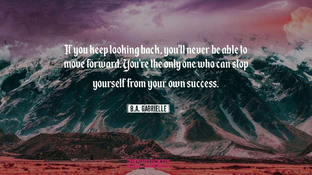 Looking Back quotes by B.A. Gabrielle