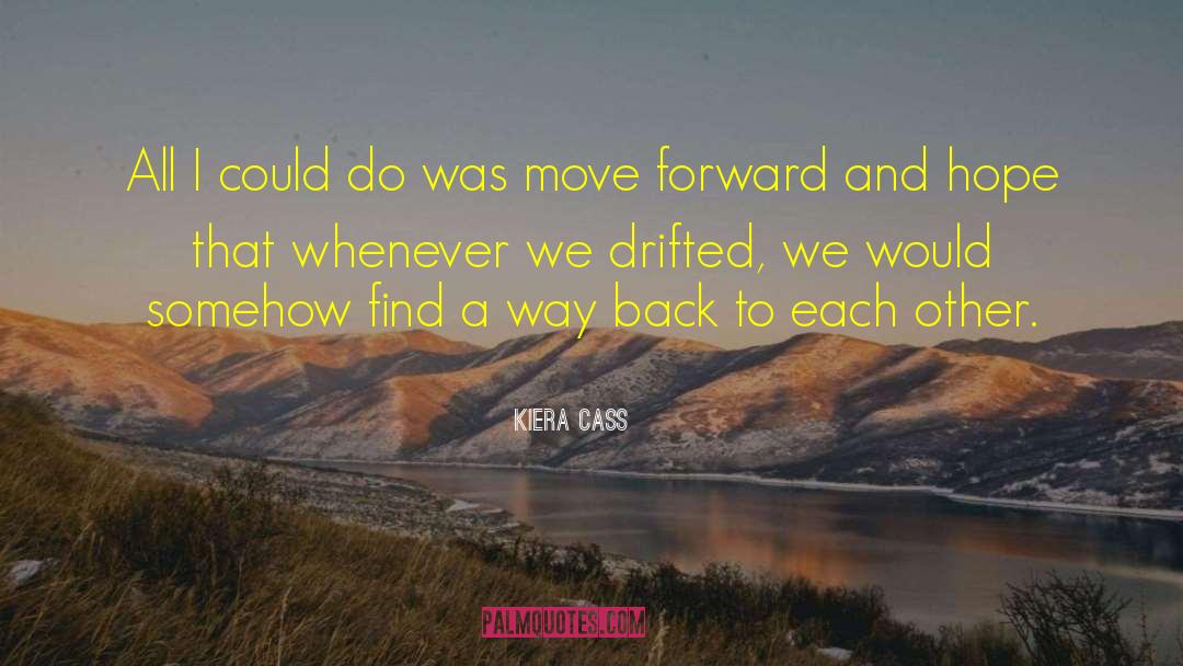 Looking Back To Move Forward quotes by Kiera Cass