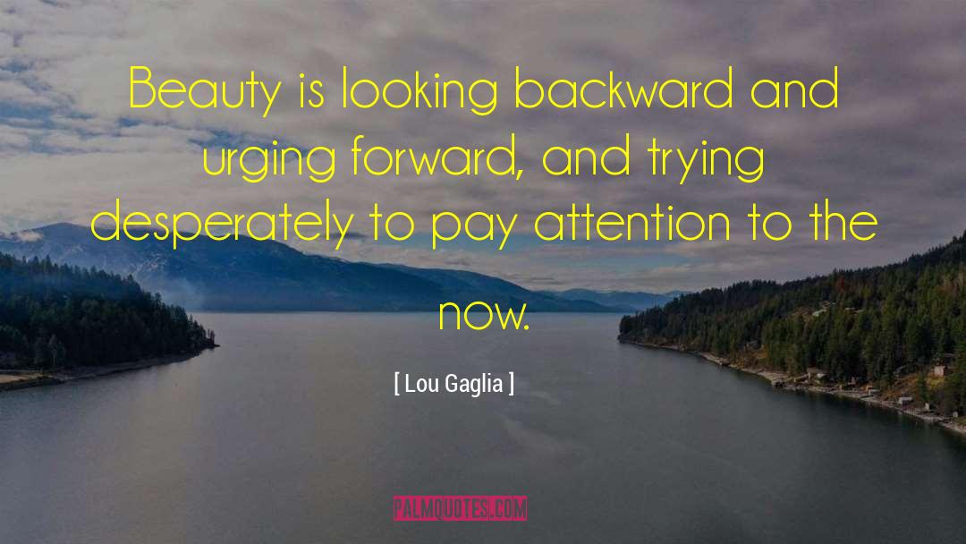 Looking Backward quotes by Lou Gaglia