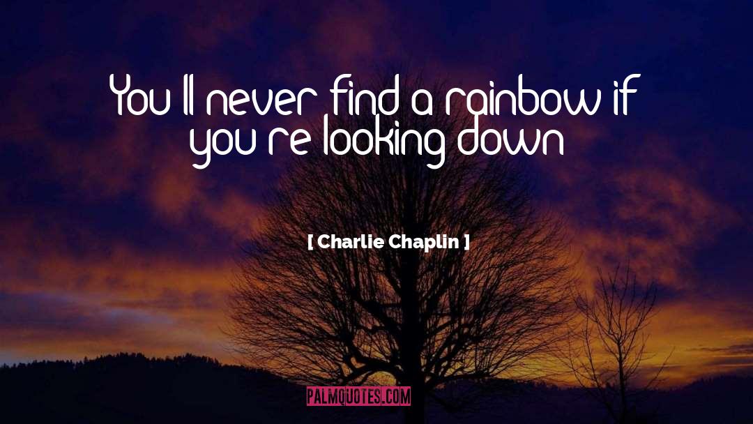 Looking Down quotes by Charlie Chaplin