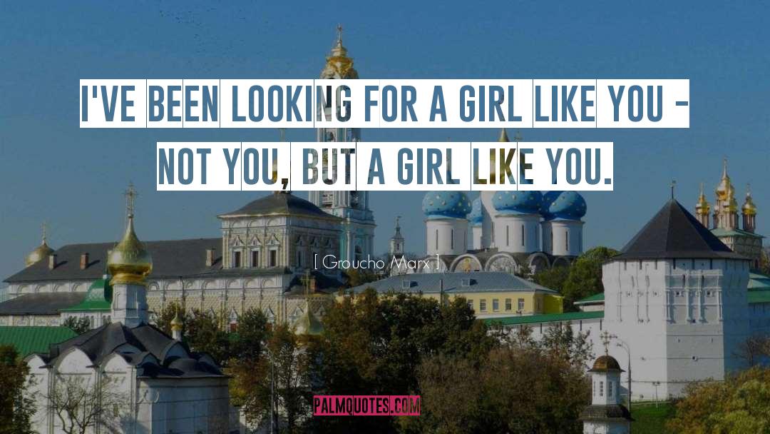 Looking For A Girl quotes by Groucho Marx