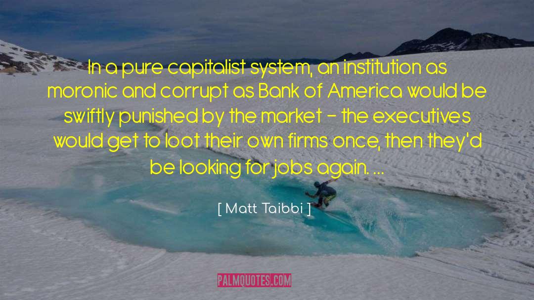 Looking For A Job quotes by Matt Taibbi