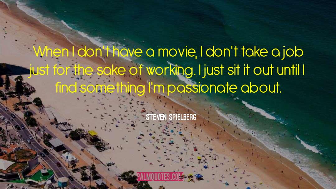 Looking For A Job quotes by Steven Spielberg