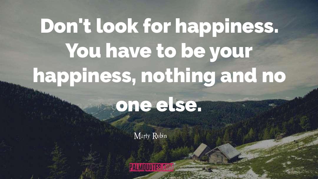 Looking For Happiness quotes by Marty Rubin