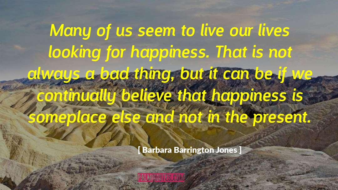 Looking For Happiness quotes by Barbara Barrington Jones