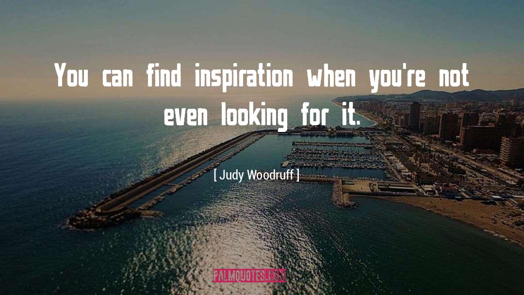 Looking For It quotes by Judy Woodruff