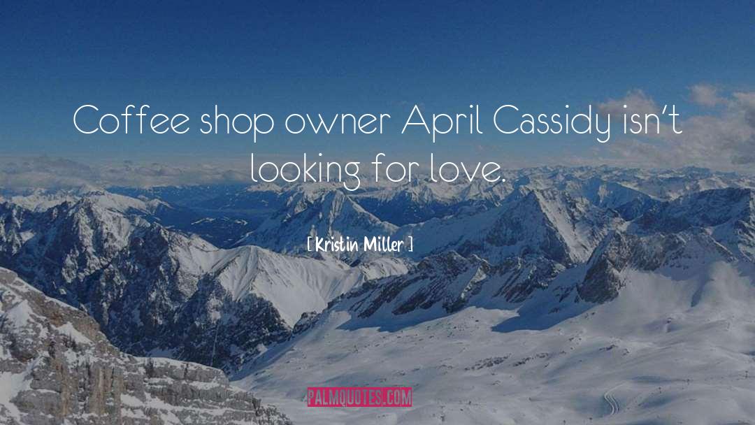 Looking For Love quotes by Kristin Miller