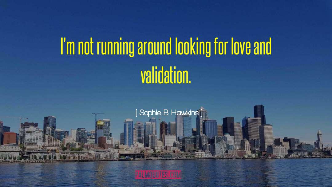 Looking For Love quotes by Sophie B. Hawkins