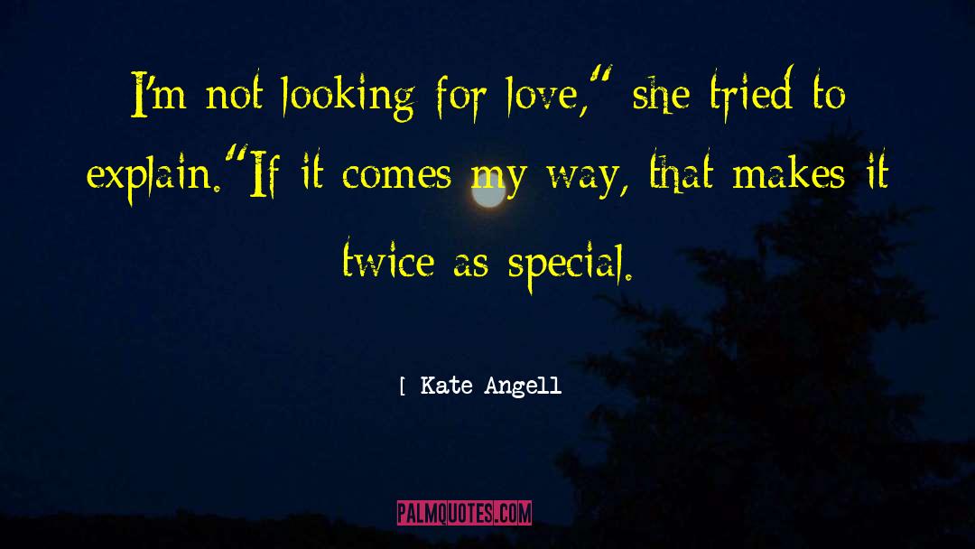 Looking For Love quotes by Kate Angell