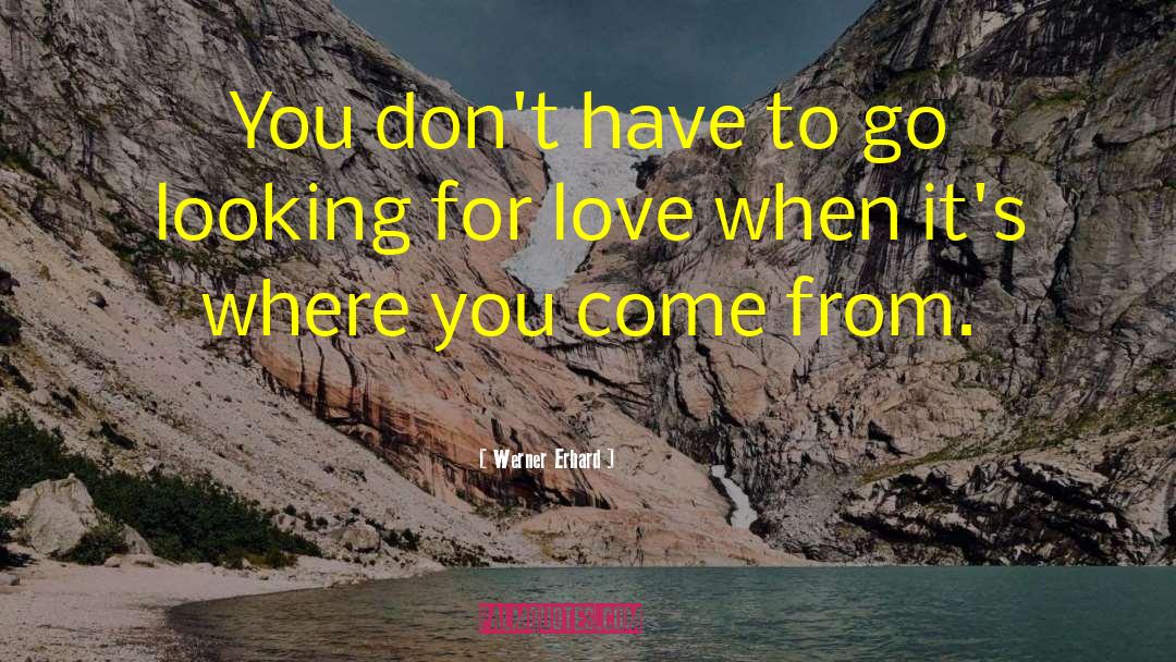 Looking For Love quotes by Werner Erhard