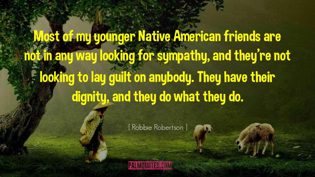 Looking For Sympathy quotes by Robbie Robertson