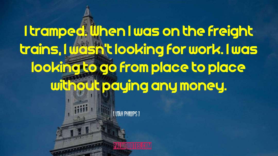 Looking For Work quotes by Utah Phillips