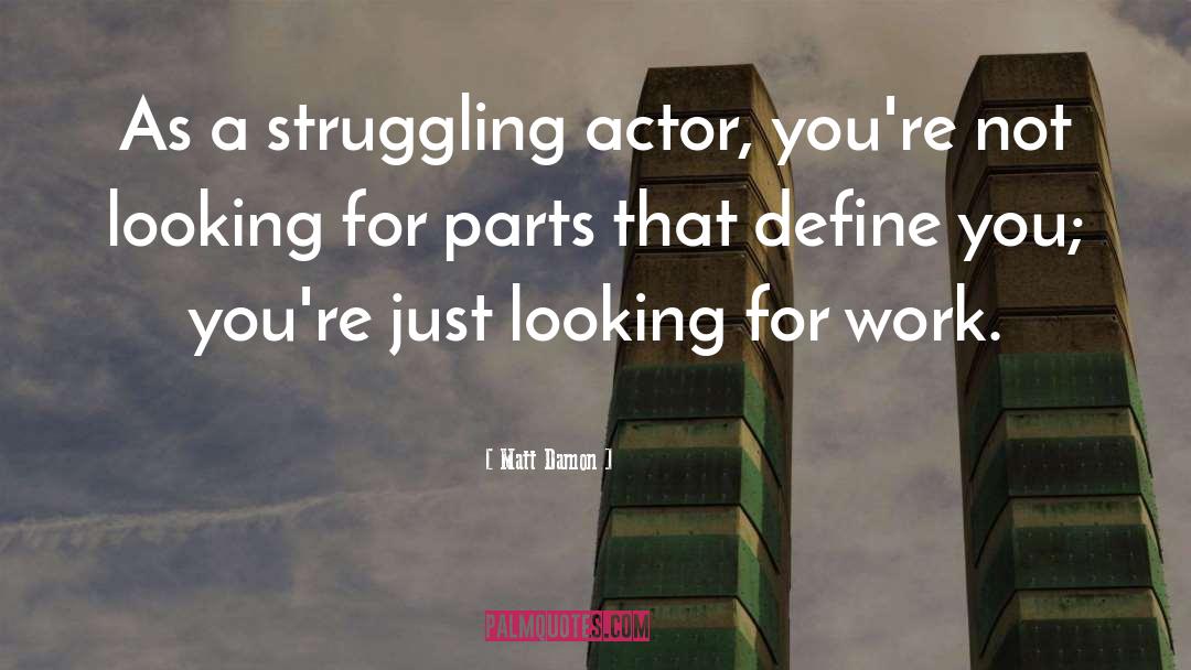 Looking For Work quotes by Matt Damon