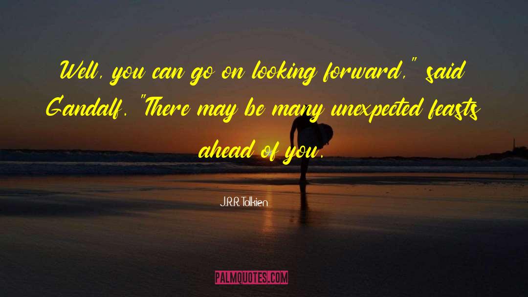 Looking Forward quotes by J.R.R. Tolkien