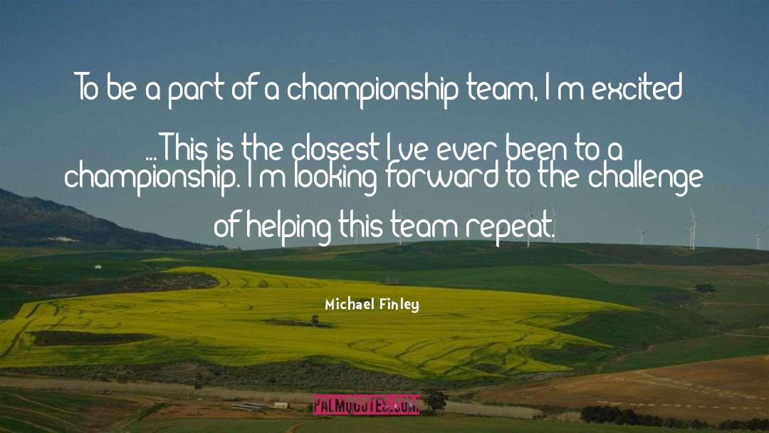 Looking Forward quotes by Michael Finley