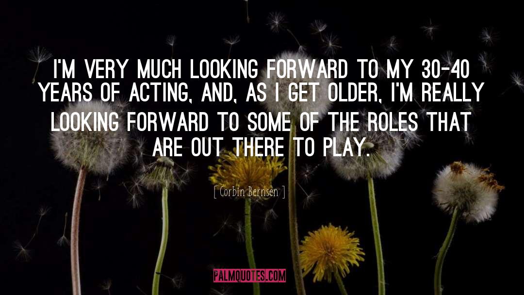 Looking Forward quotes by Corbin Bernsen