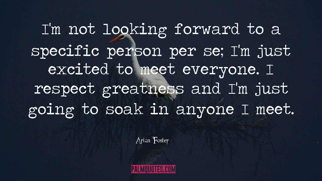 Looking Forward quotes by Arian Foster