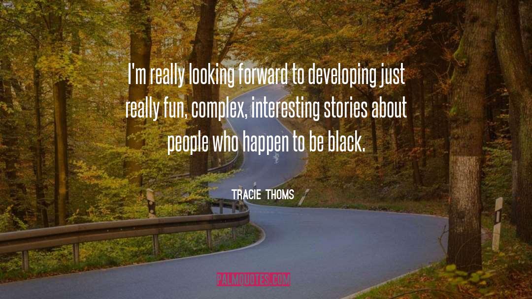 Looking Forward quotes by Tracie Thoms