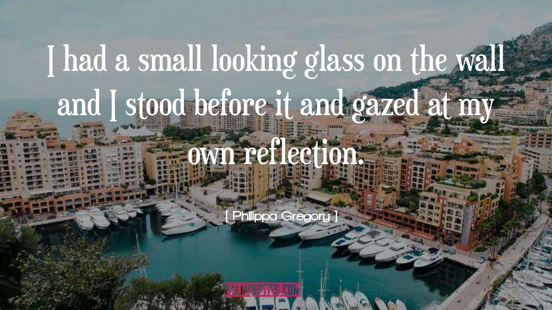 Looking Glass quotes by Philippa Gregory