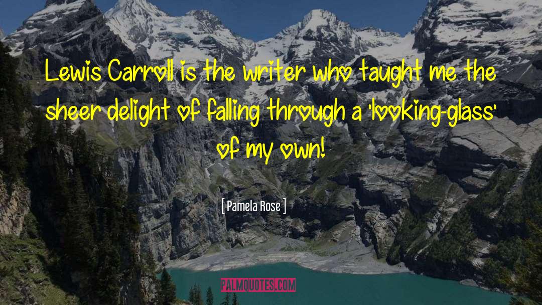 Looking Glass quotes by Pamela Rose