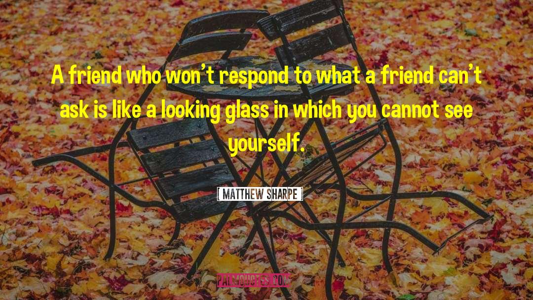 Looking Glass quotes by Matthew Sharpe