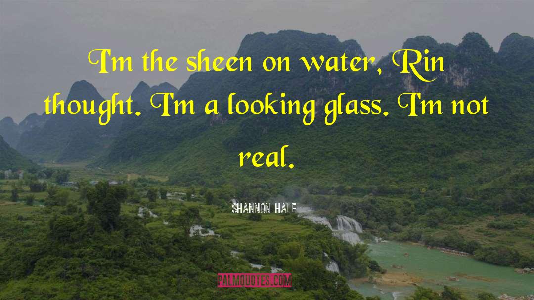 Looking Glass quotes by Shannon Hale