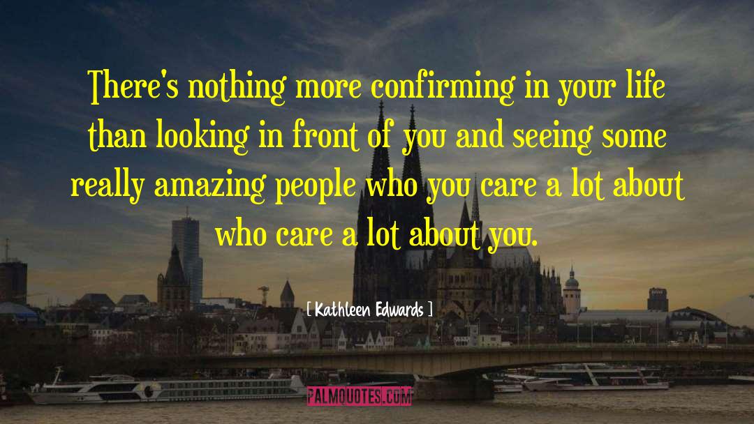 Looking In Front Of You quotes by Kathleen Edwards