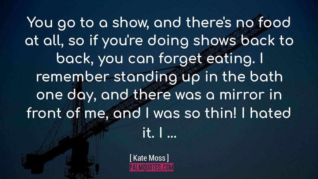 Looking In Front Of You quotes by Kate Moss