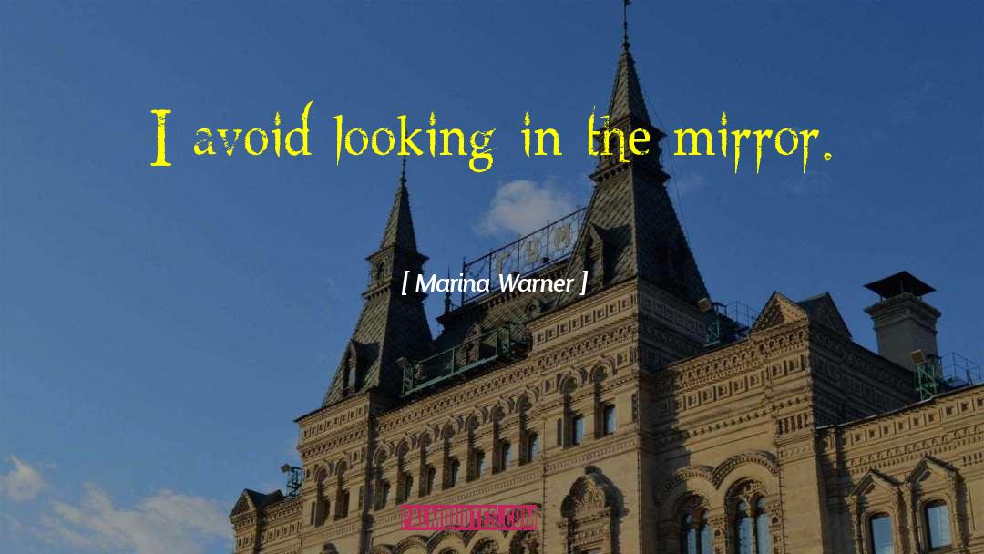 Looking In The Mirror quotes by Marina Warner