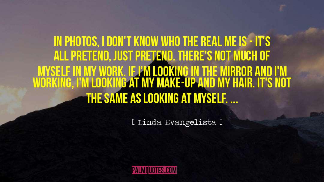Looking In The Mirror quotes by Linda Evangelista