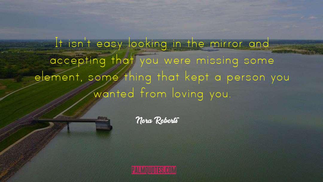 Looking In The Mirror quotes by Nora Roberts