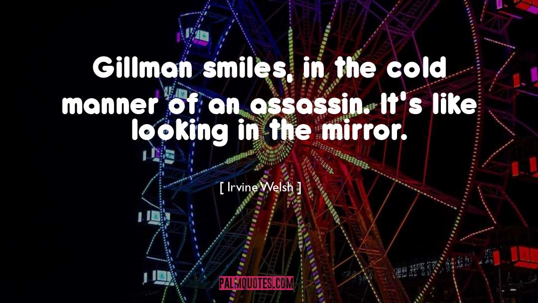 Looking In The Mirror quotes by Irvine Welsh