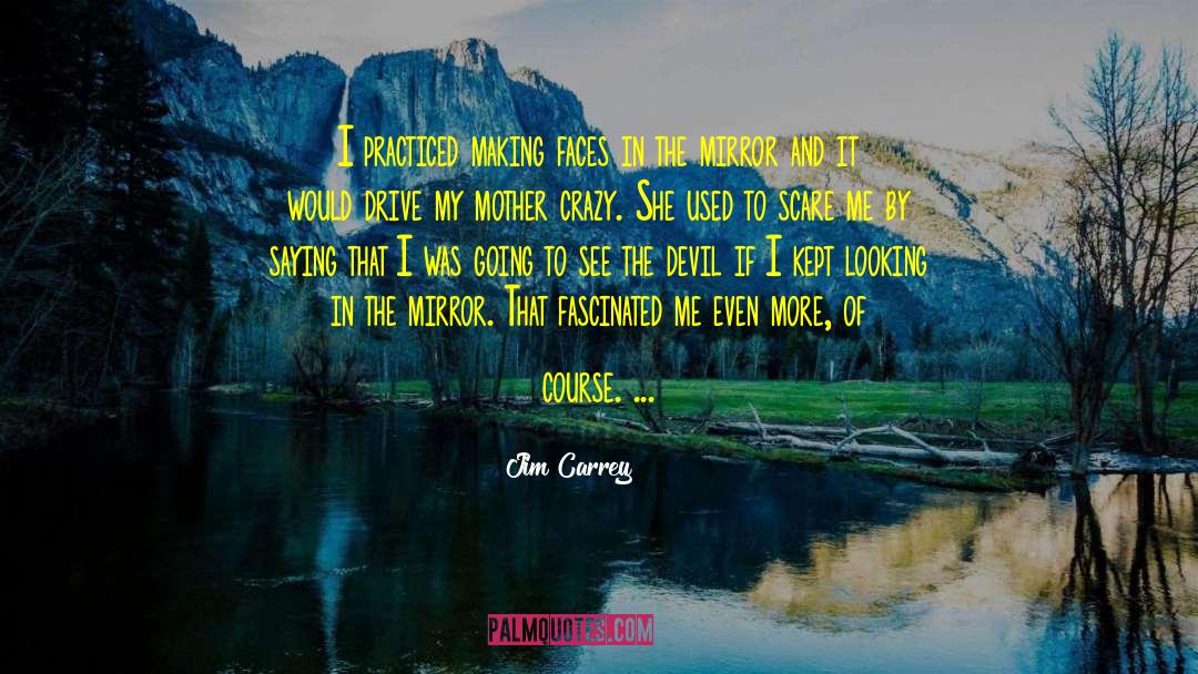 Looking In The Mirror quotes by Jim Carrey