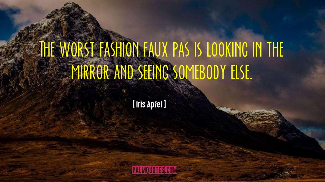 Looking In The Mirror quotes by Iris Apfel