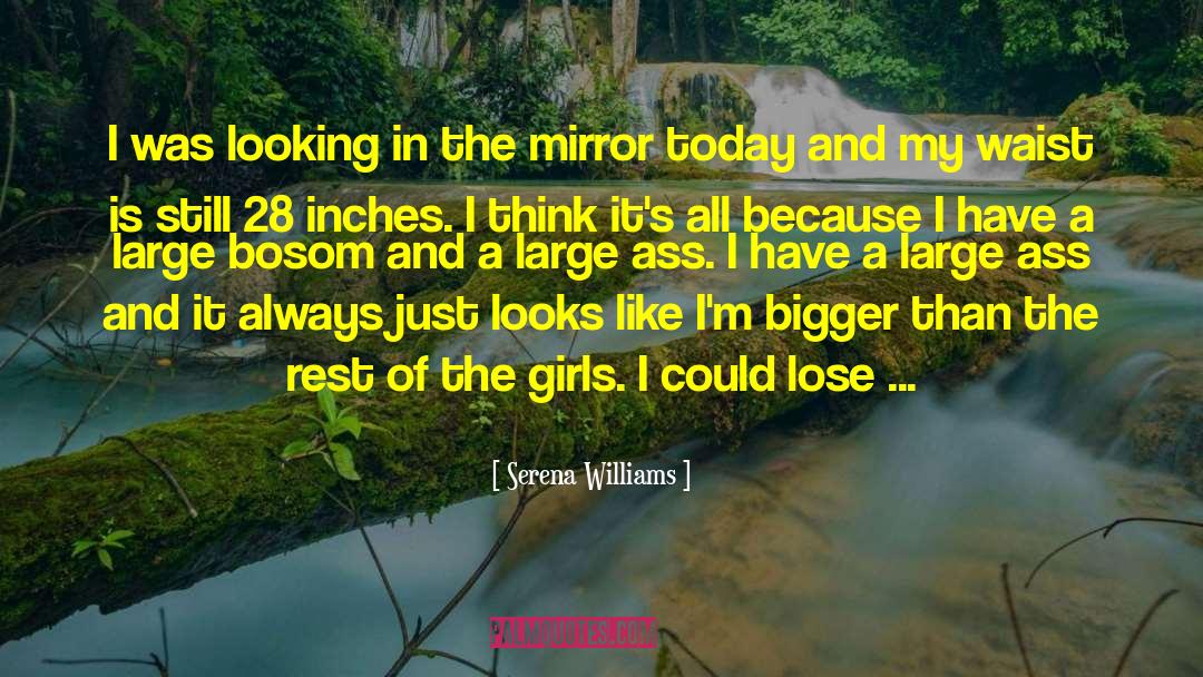 Looking In The Mirror quotes by Serena Williams