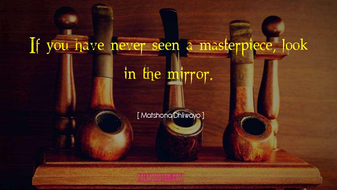 Looking In The Mirror quotes by Matshona Dhliwayo