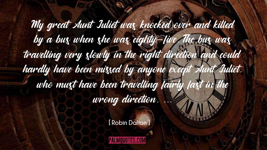 Looking In The Wrong Direction quotes by Robin Dalton