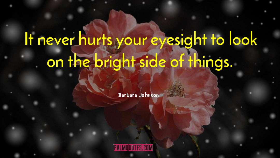 Looking On The Bright Side quotes by Barbara Johnson