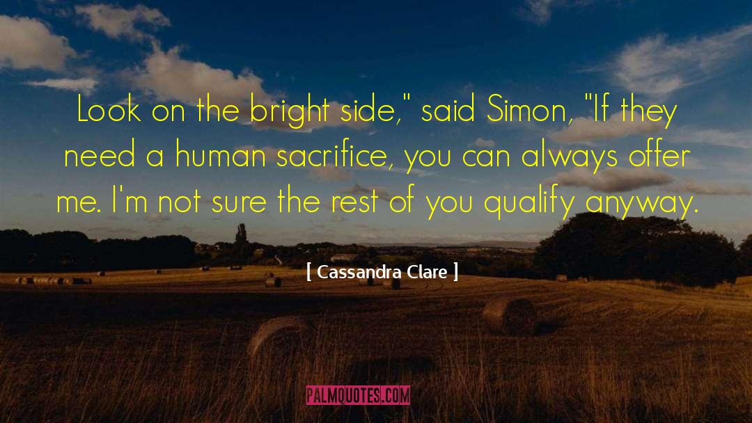 Looking On The Bright Side quotes by Cassandra Clare