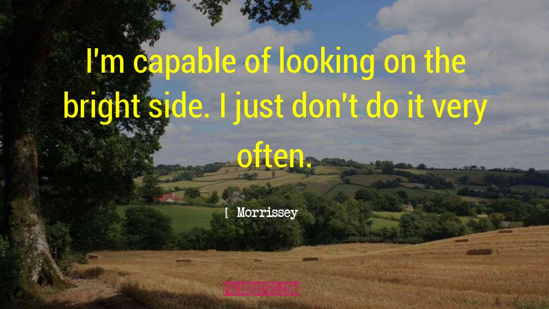 Looking On The Bright Side quotes by Morrissey