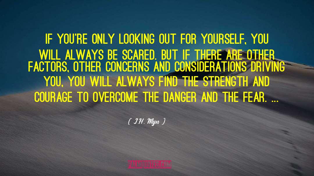 Looking Out For Yourself quotes by J.H. Myn