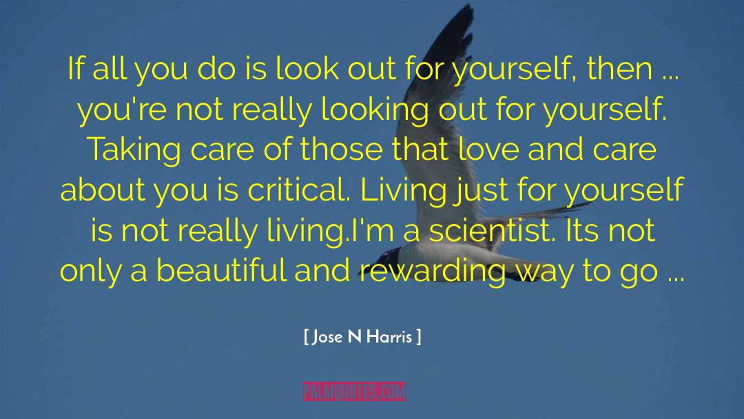 Looking Out For Yourself quotes by Jose N Harris