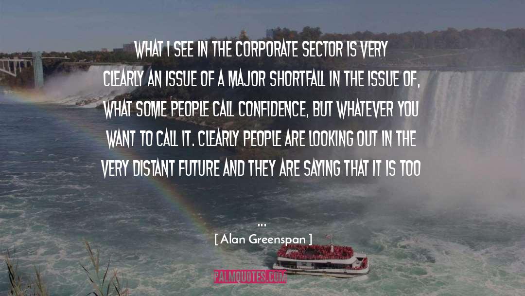 Looking Out quotes by Alan Greenspan