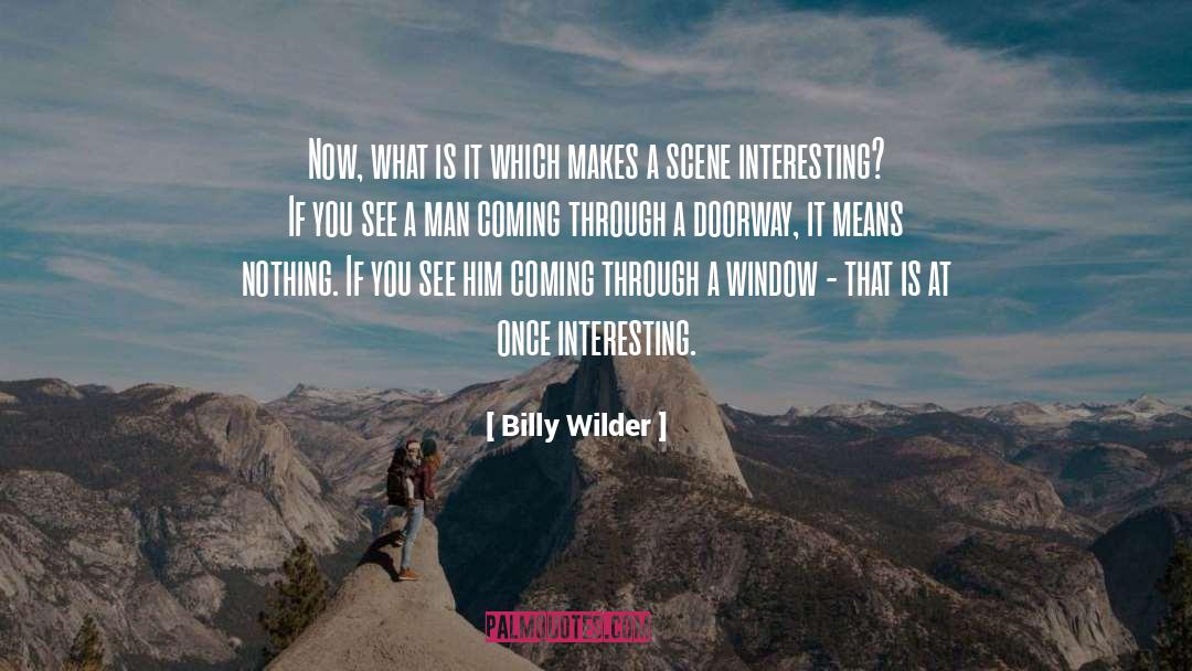 Looking Through Window Quote quotes by Billy Wilder