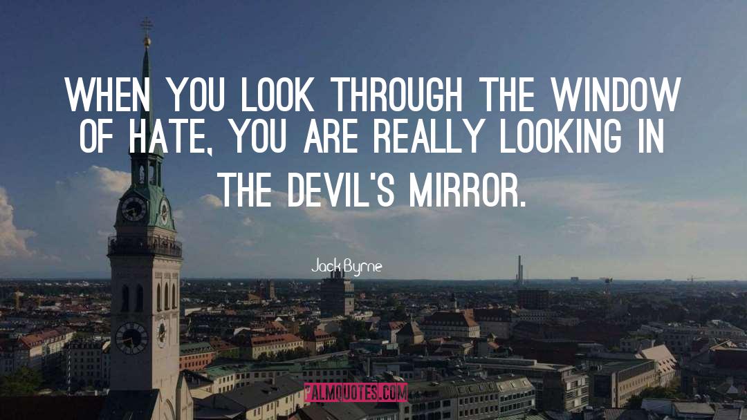 Looking Through Window Quote quotes by Jack Byrne