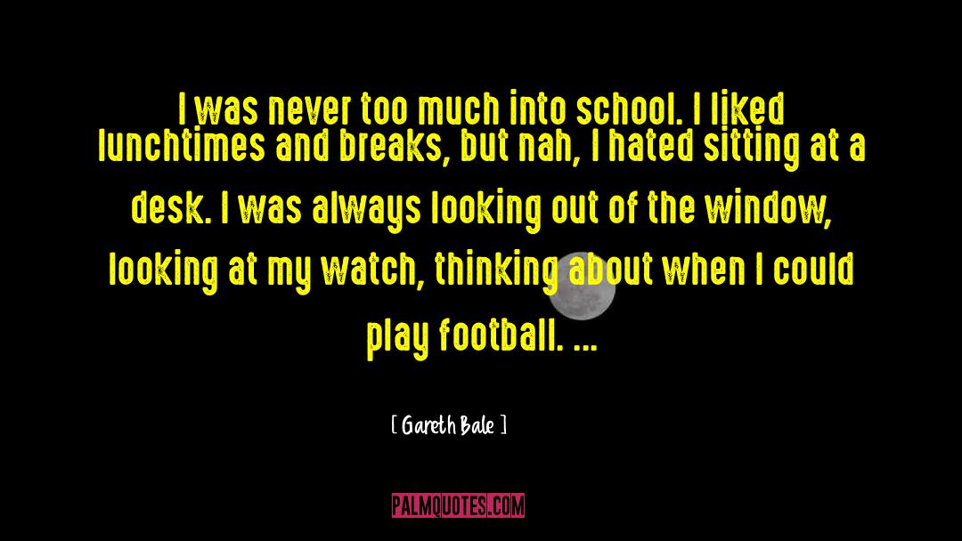 Looking Through Window Quote quotes by Gareth Bale