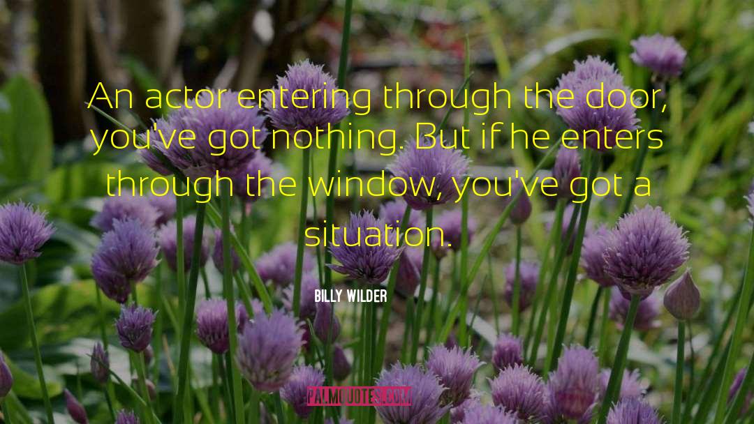 Looking Through Window Quote quotes by Billy Wilder