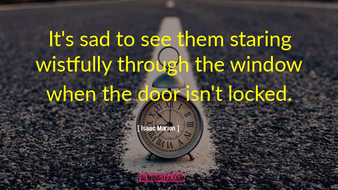 Looking Through Window Quote quotes by Isaac Marion